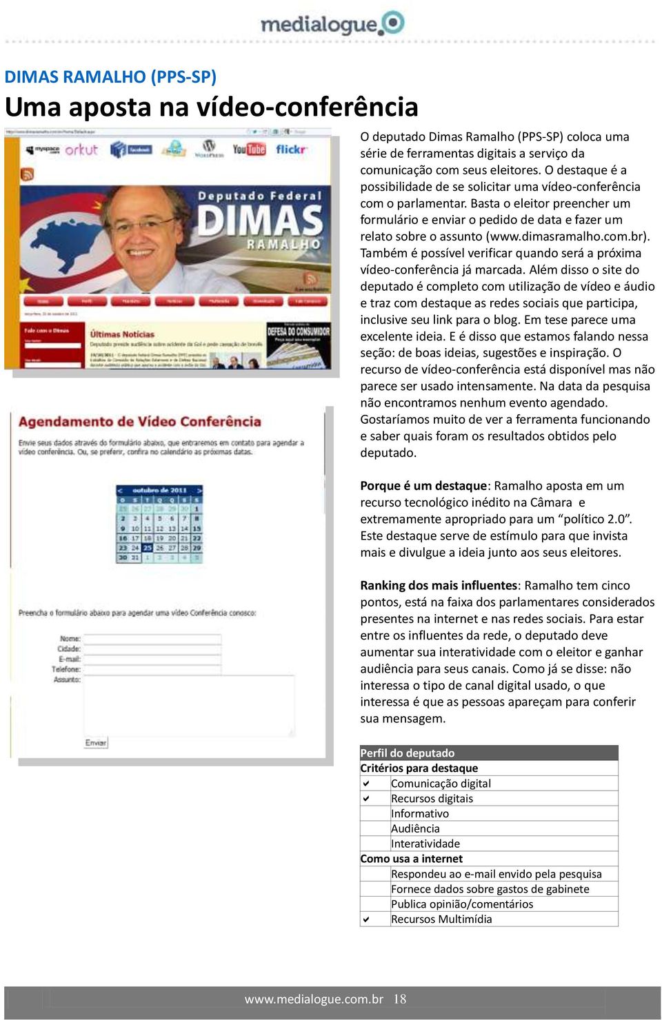 dimasramalho.com.br). Também é possível verificar quando será a próxima vídeo-conferência já marcada.