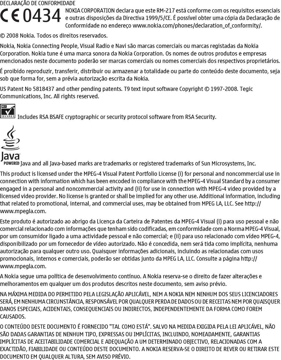 Nokia, Nokia Connecting People, Visual Radio e Navi são marcas comerciais ou marcas registadas da Nokia Corporation. Nokia tune é uma marca sonora da Nokia Corporation.