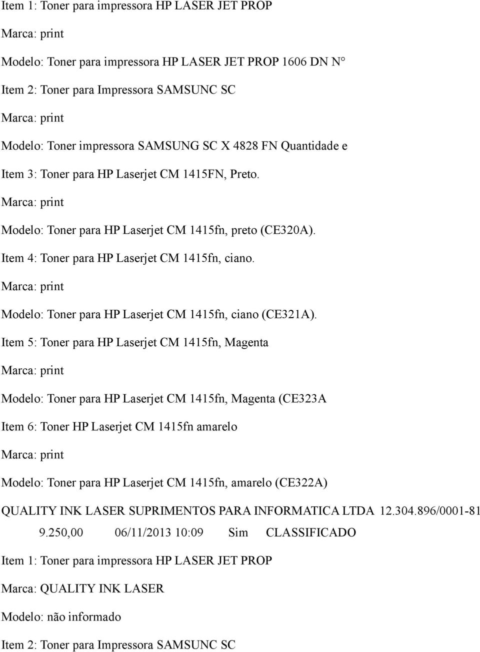 Item 4: Toner para HP Laserjet CM 1415fn, ciano. Marca: print Modelo: Toner para HP Laserjet CM 1415fn, ciano (CE321A).