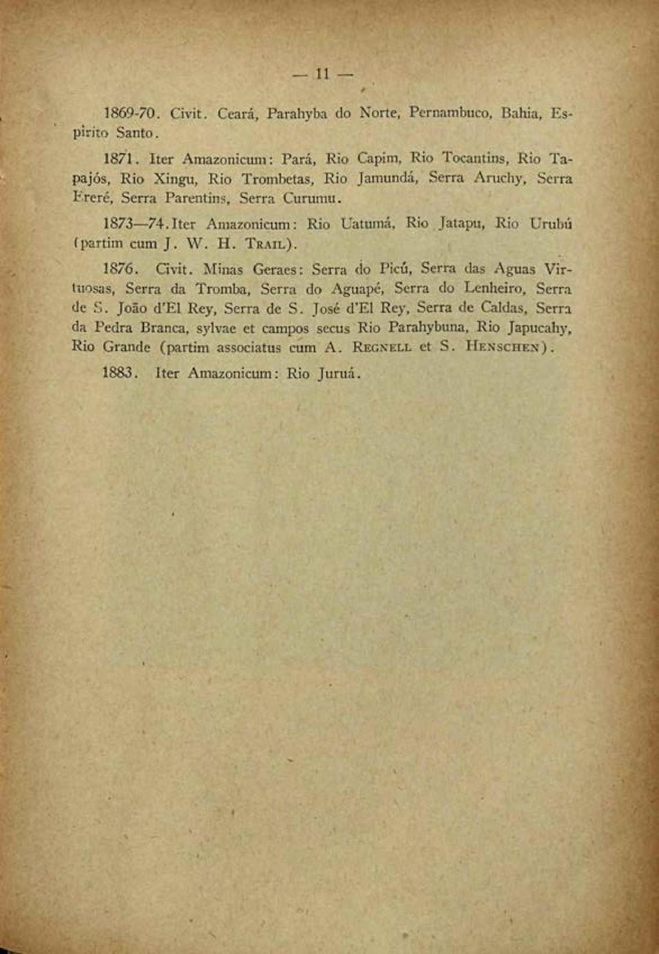 Iter Amazonicum: Rio Uatumá, Rio Jatapu, Rio Urubu (partim cum J. W. H. TRAIL). 1876. Civit.