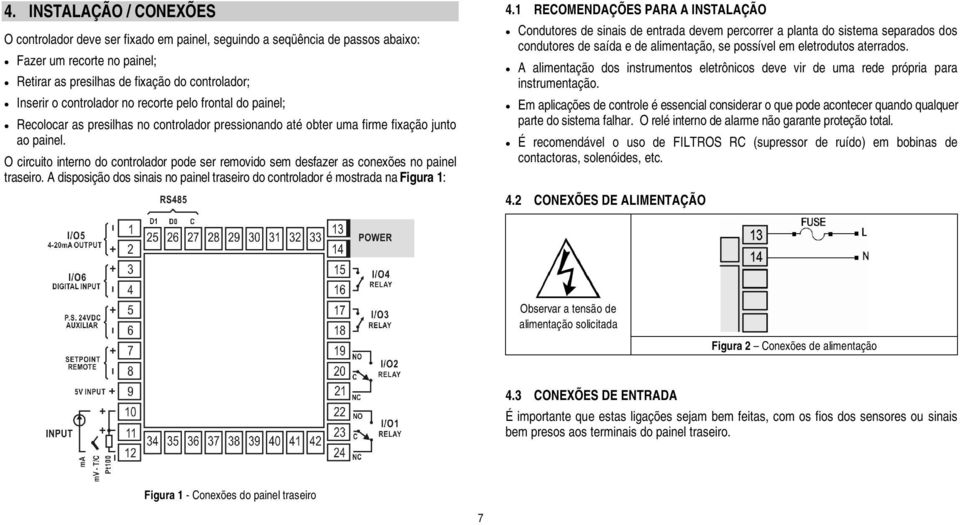 O circuito interno do controlador pode ser removido sem desfazer as conexões no painel traseiro. A disposição dos sinais no painel traseiro do controlador é mostrada na Figura 1: 4.