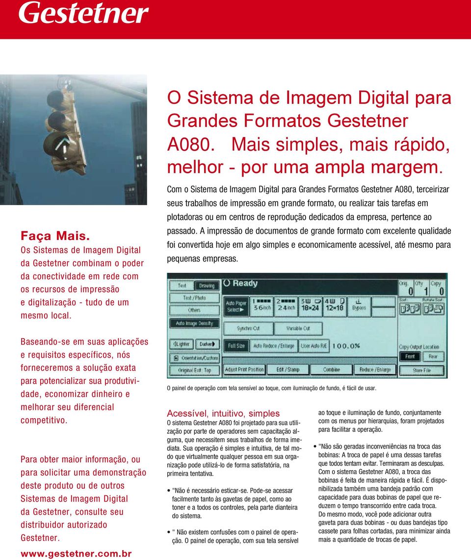 Para obter maior informação, ou para solicitar uma demonstração deste produto ou de outros Sistemas de Imagem Digital da Gestetner, consulte seu distribuidor autorizado Gestetner. www.gestetner.com.