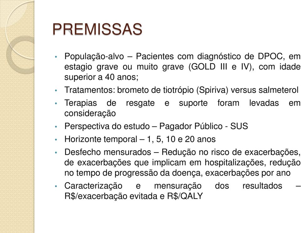 Pagador Público - SUS Horizonte temporal 1, 5, 10 e 20 anos Desfecho mensurados Redução no risco de exacerbações, de exacerbações que implicam em