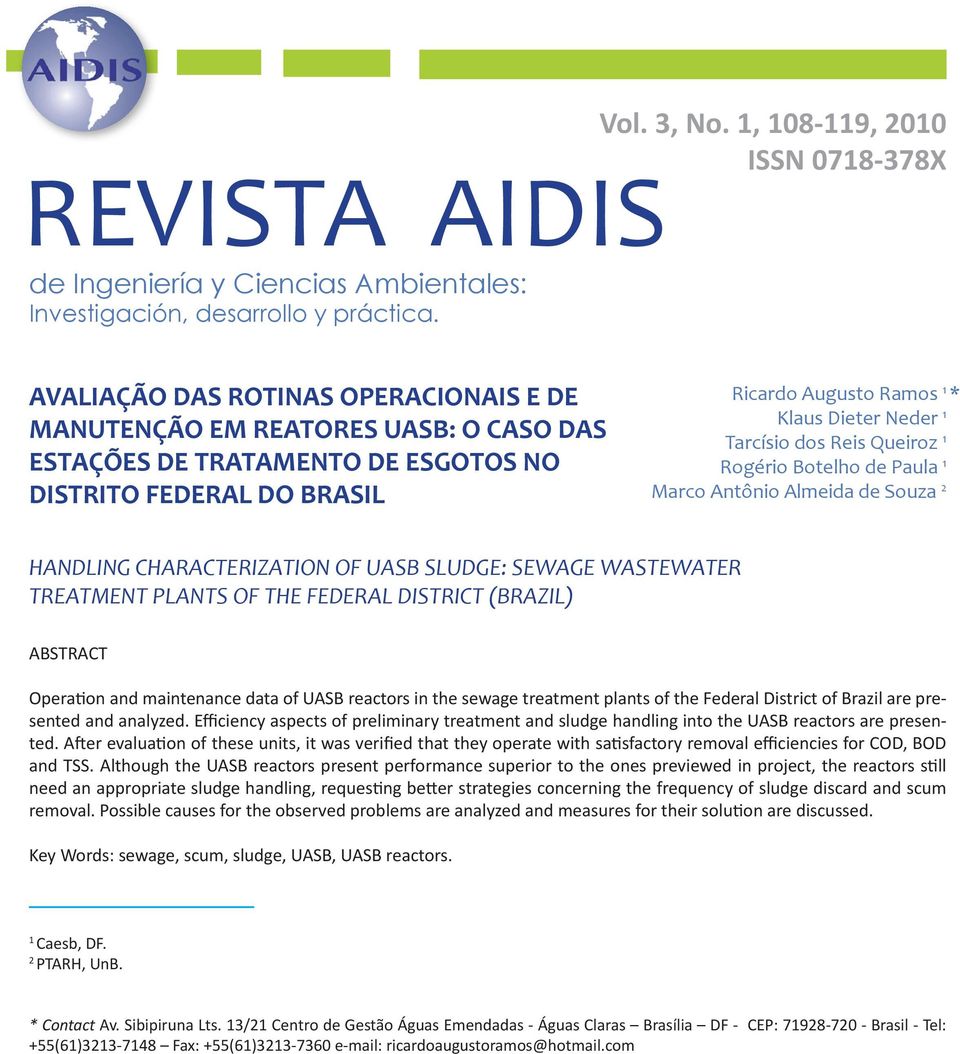 dos Reis Queiroz 1 Rogério Botelho de Paula 1 Marco Antônio Almeida de Souza 2 HANDLING CHARACTERIZATION OF UASB SLUDGE: SEWAGE WASTEWATER TREATMENT PLANTS OF THE FEDERAL DISTRICT (BRAZIL) ABSTRACT