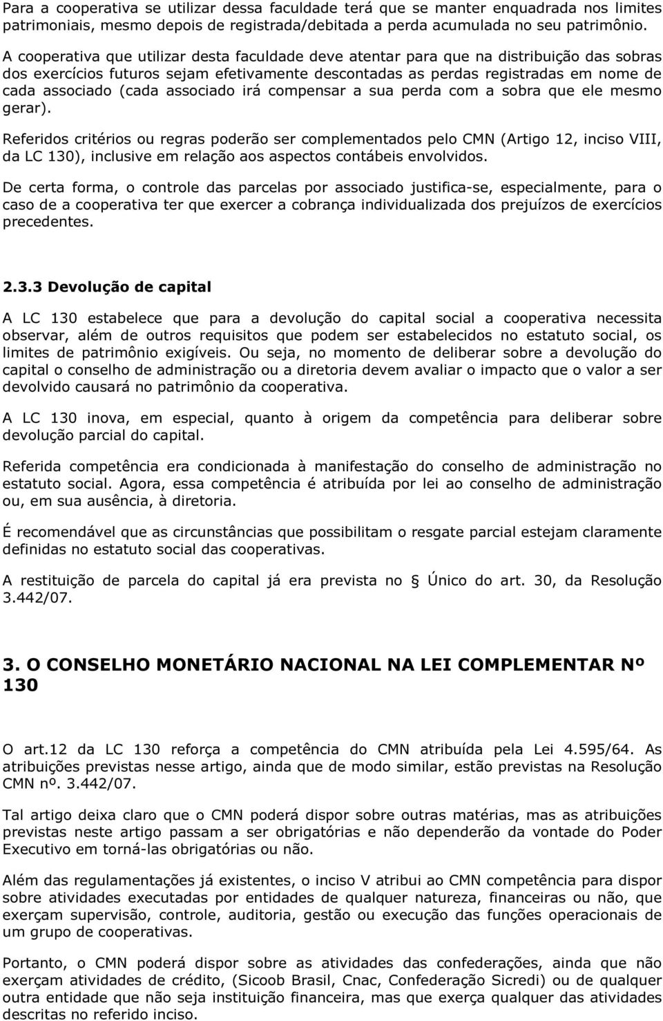 associado irá compensar a sua perda com a sobra que ele mesmo gerar).