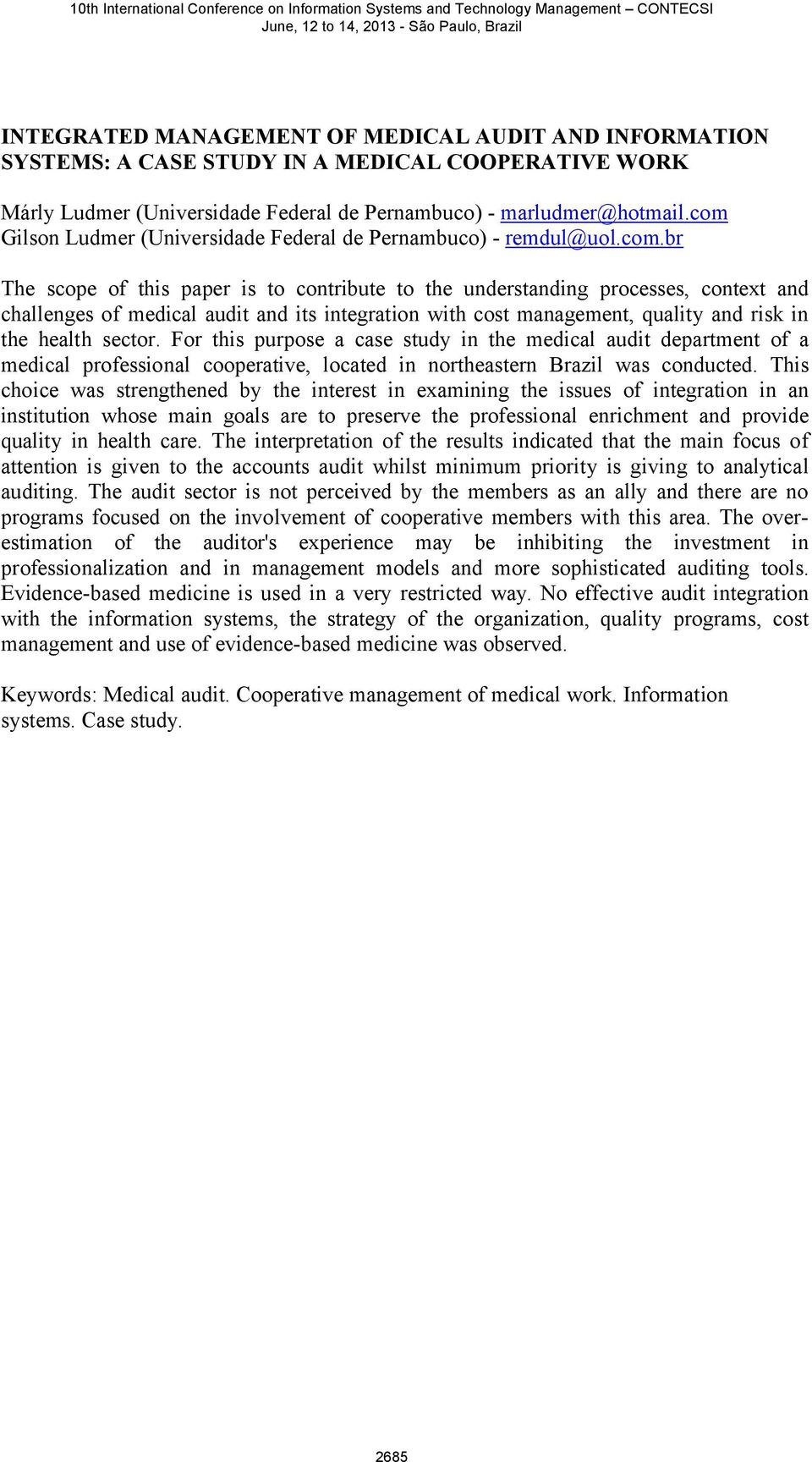 For this purpose a case study in the medical audit department of a medical professional cooperative, located in northeastern Brazil was conducted.