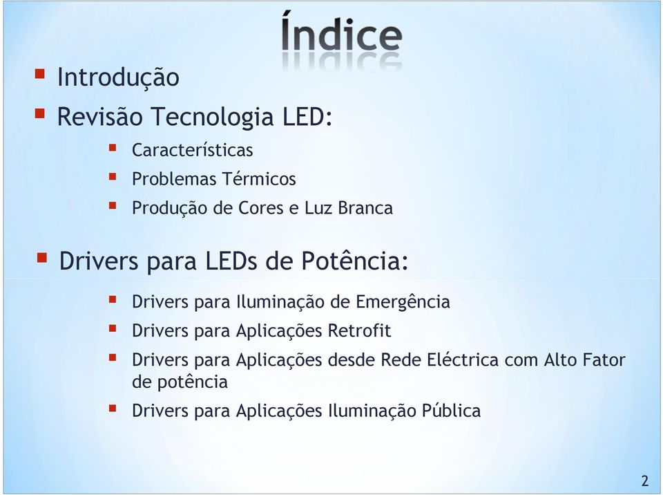 Emergência Drivers para Aplicações Retrofit Drivers para Aplicações desde Rede