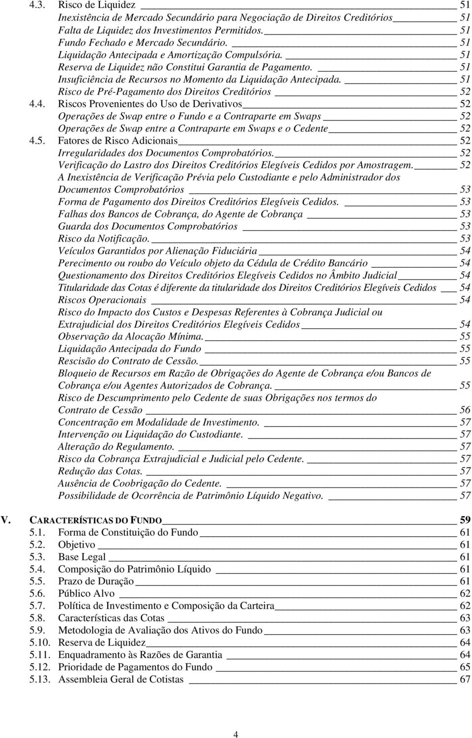 51 Risco de Pré-Pagamento dos Direitos Creditórios 52 4.