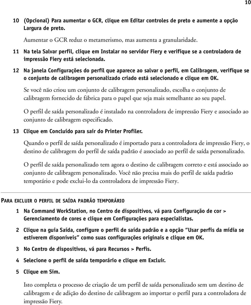 12 Na janela Configurações do perfil que aparece ao salvar o perfil, em Calibragem, verifique se o conjunto de calibragem personalizado criado está selecionado e clique em OK.