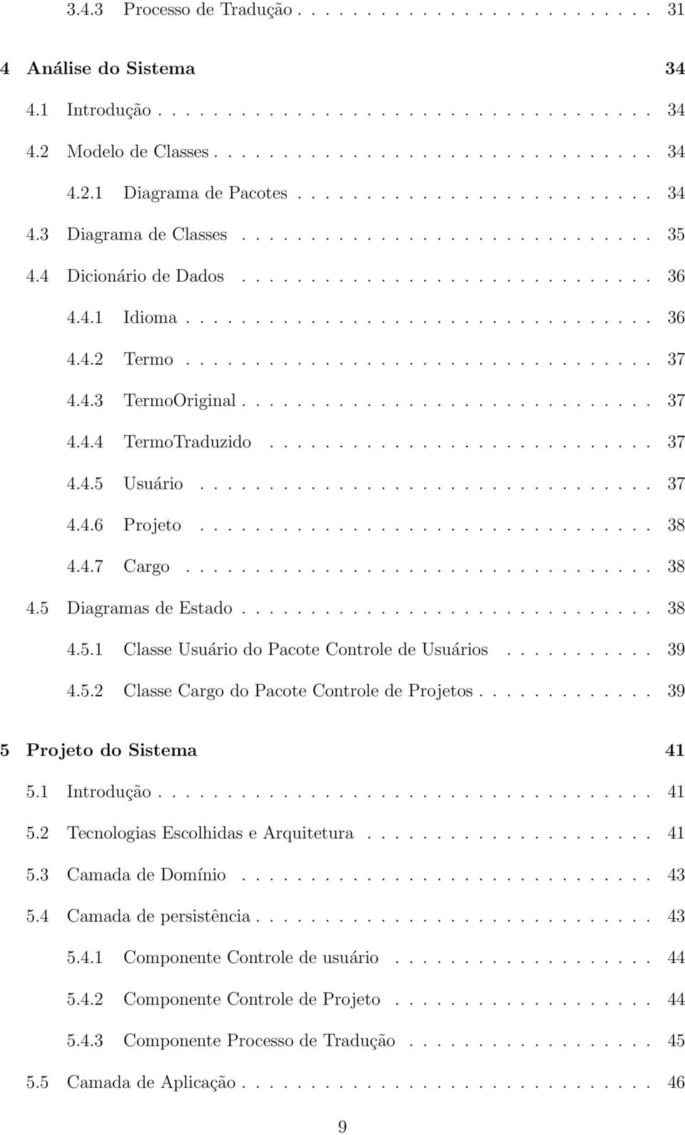 ................................. 37 4.4.3 TermoOriginal.............................. 37 4.4.4 TermoTraduzido............................ 37 4.4.5 Usuário................................. 37 4.4.6 Projeto.