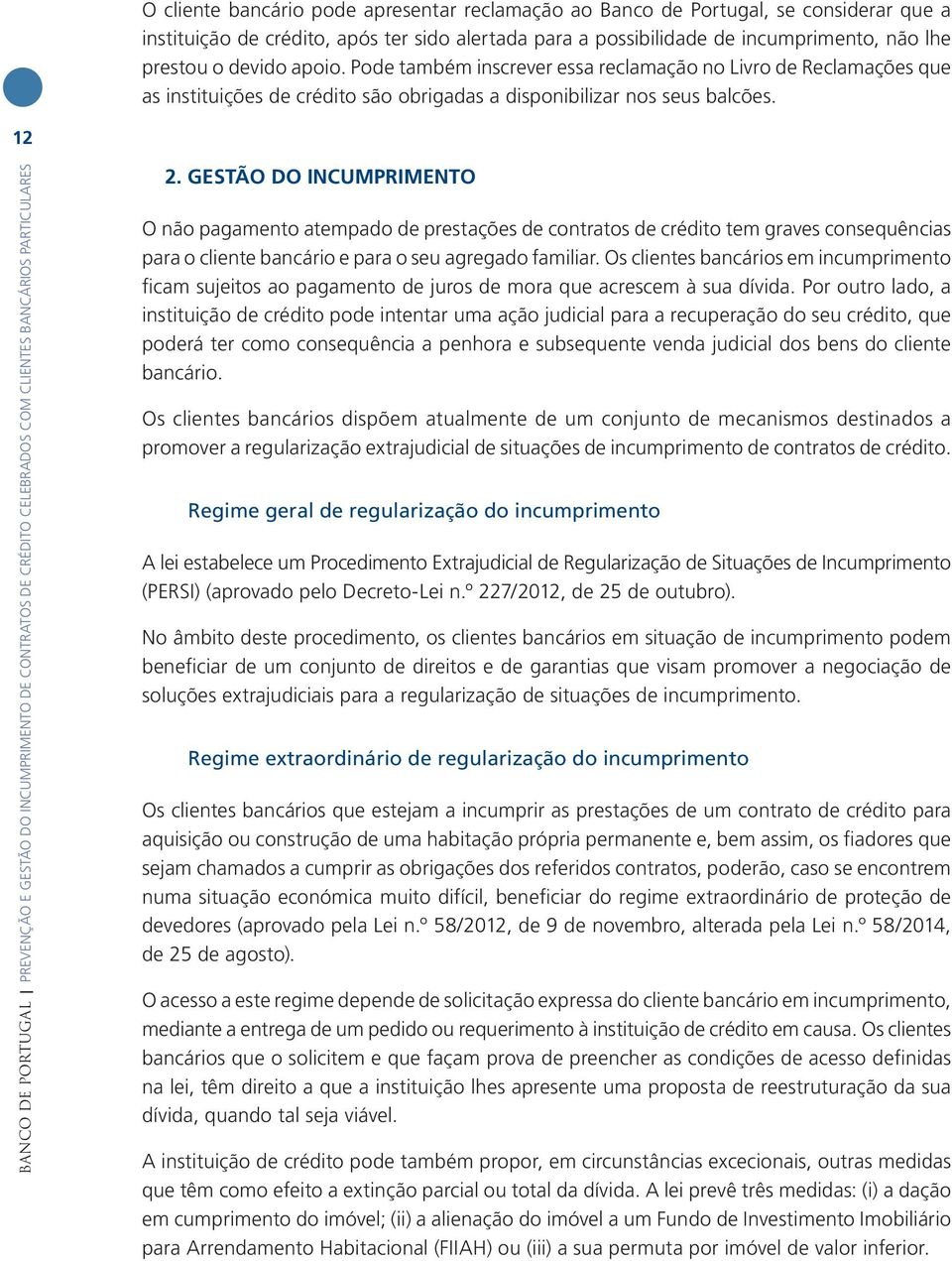 12 BANCO DE PORTUGAL PREVENÇÃO E GESTÃO DO INCUMPRIMENTO DE CONTRATOS DE CRÉDITO CELEBRADOS COM CLIENTES BANCÁRIOS PARTICULARES 2.