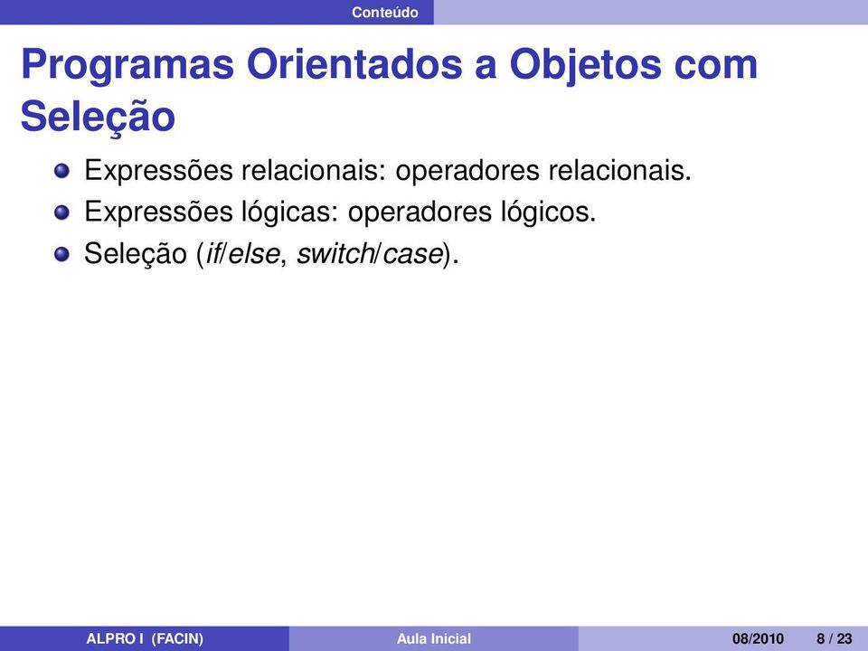 Expressões lógicas: operadores lógicos.