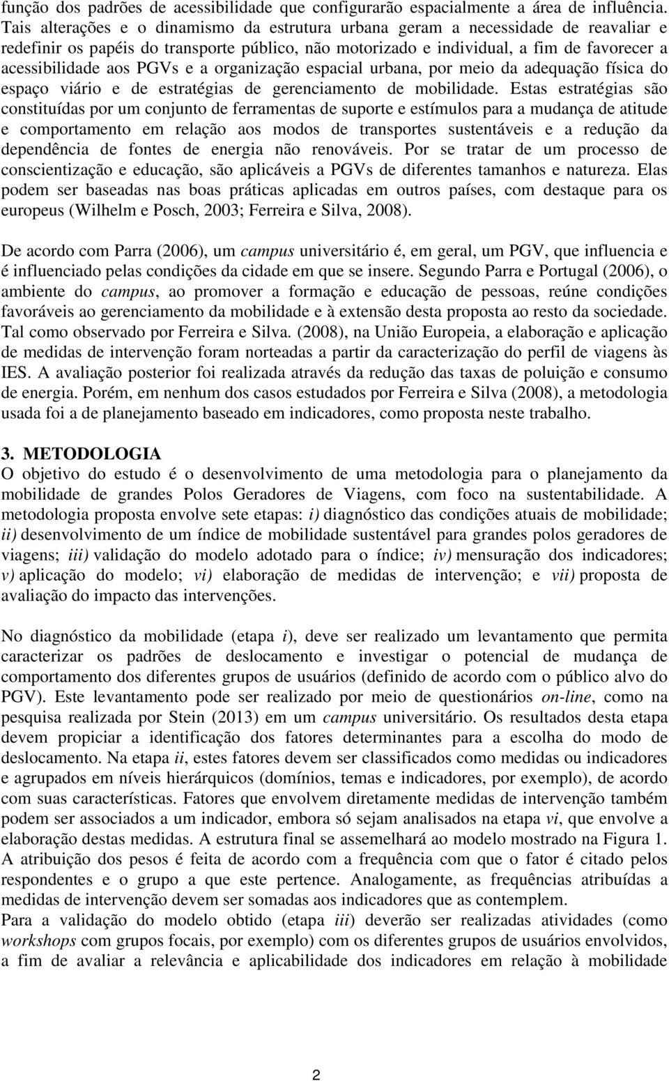 PGVs e a organização espacial urbana, por meio da adequação física do espaço viário e de estratégias de gerenciamento de mobilidade.