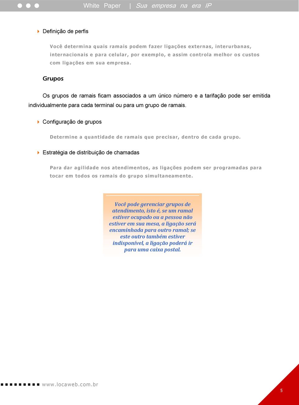 Configuração de grupos Determine a quantidade de ramais que pr ecisar, dentro de cada grupo.