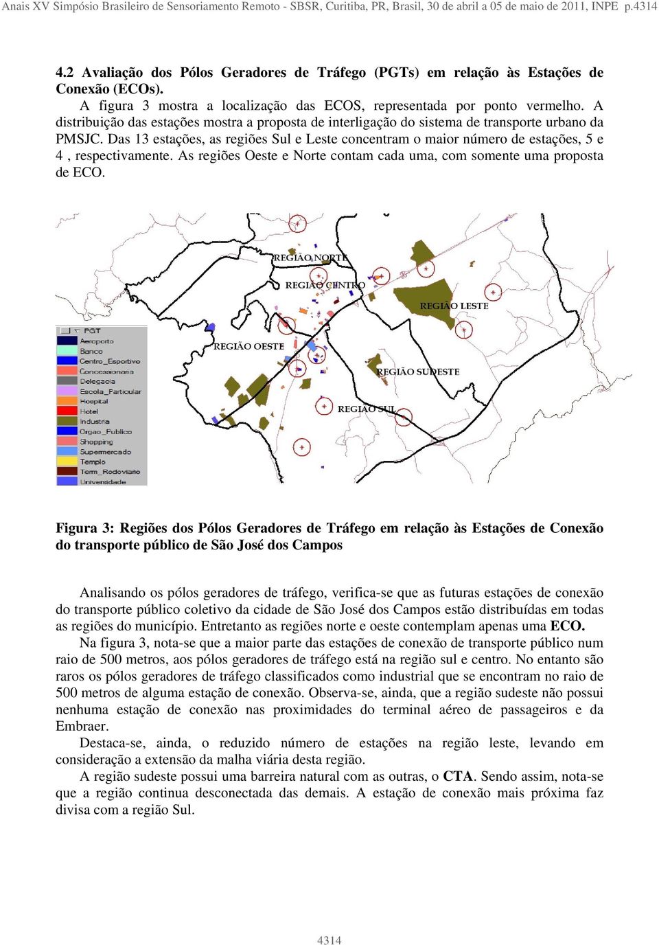 A distribuição das estações mostra a proposta de interligação do sistema de transporte urbano da PMSJC.