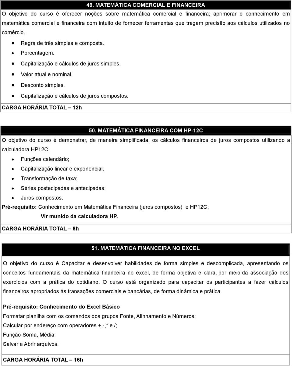 Desconto simples. Capitalização e cálculos de juros compostos. CARGA HORÁRIA TOTAL 12h 50.