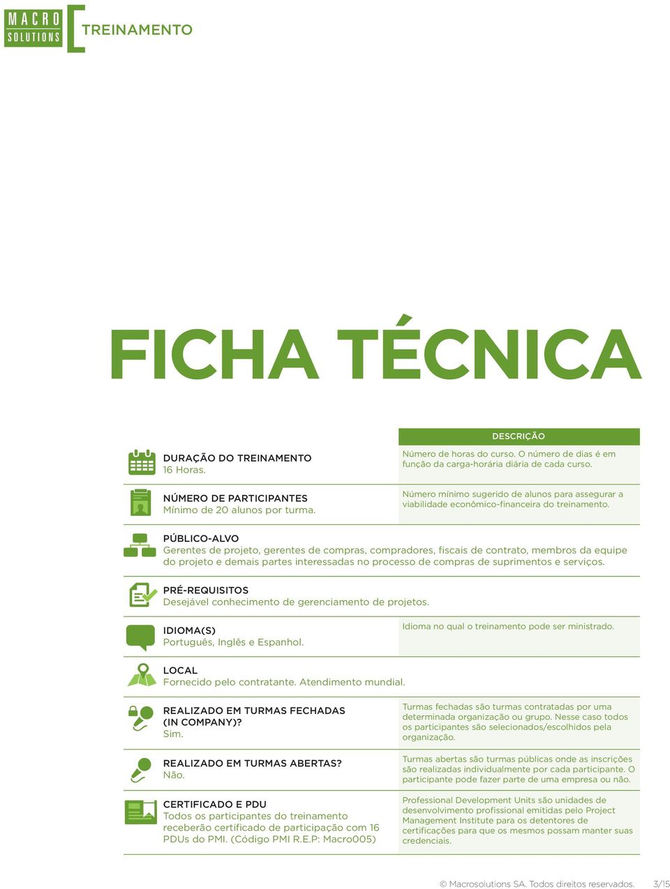 PÚBLICO-ALVO Gerentes de projeto, gerentes de compras, compradores, fiscais de contrato, membros da equipe do projeto e demais partes interessadas no processo de compras de suprimentos e serviços.