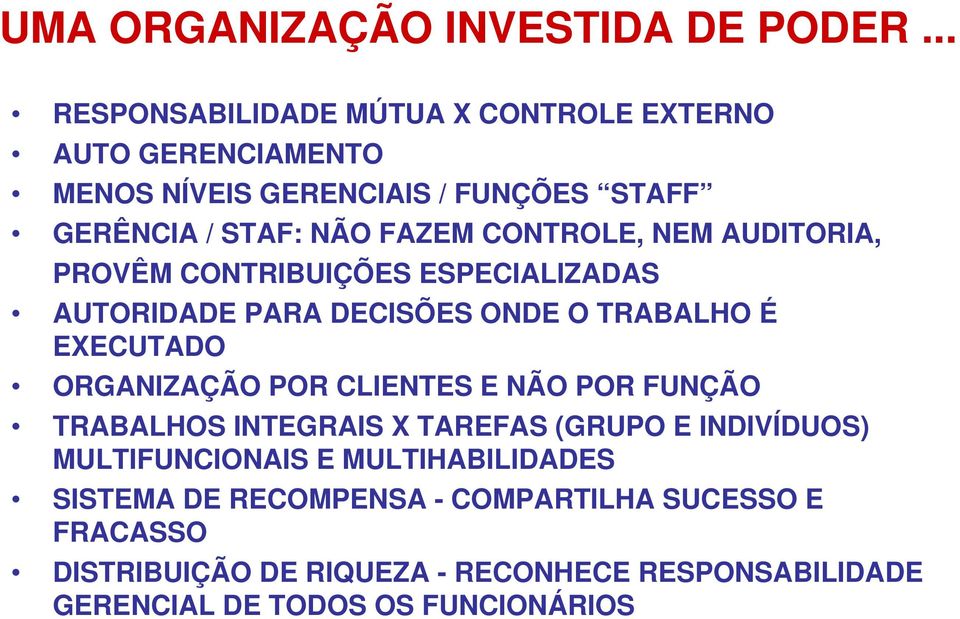 CONTROLE, NEM AUDITORIA, PROVÊM CONTRIBUIÇÕES ESPECIALIZADAS AUTORIDADE PARA DECISÕES ONDE O TRABALHO É EXECUTADO ORGANIZAÇÃO POR