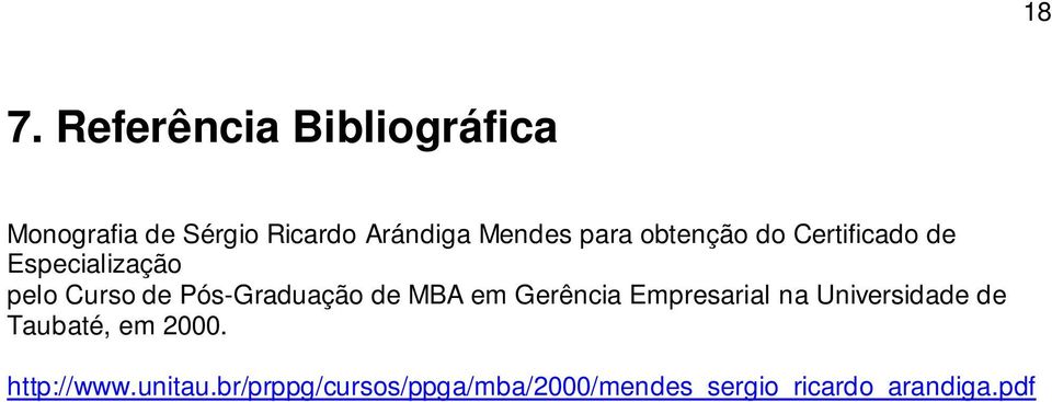 de MBA em Gerência Empresarial na Universidade de Taubaté, em 2000.
