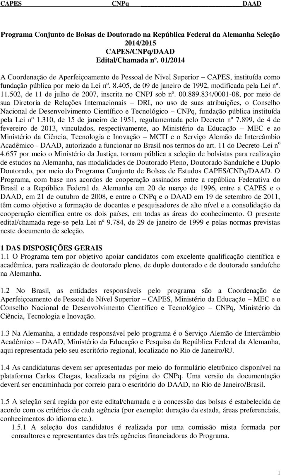 502, de 11 de julho de 2007, inscrita no CNPJ sob nº. 00.889.