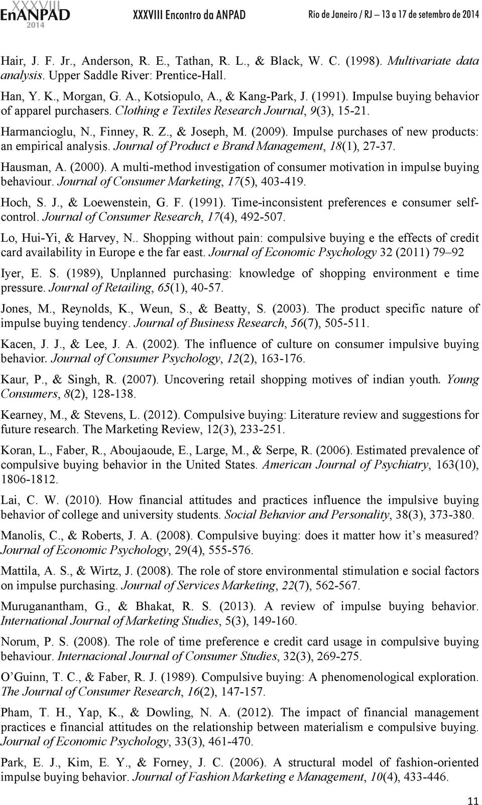 Impulse purchases of new products: an empirical analysis. Journal of Product e Brand Management, 18(1), 27-37. Hausman, A. (2000).