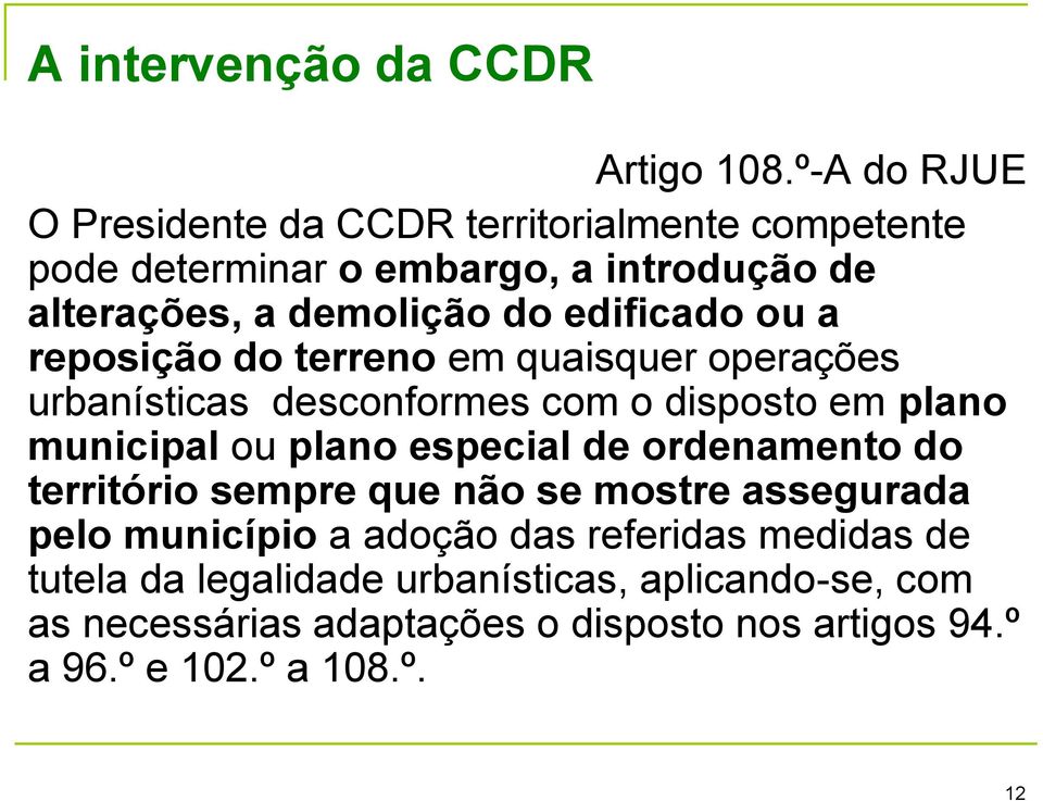 edificado ou a reposição do terreno em quaisquer operações urbanísticas desconformes com o disposto em plano municipal ou plano especial