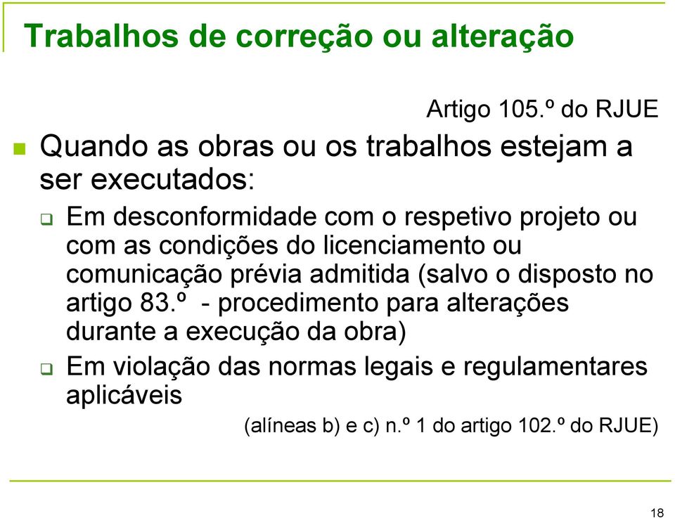 projeto ou com as condições do licenciamento ou comunicação prévia admitida (salvo o disposto no artigo 83.