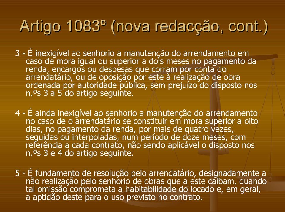 oposição por este à realização de obra ordenada por autoridade pública, sem prejuízo do disposto nos n.ºs 3 a 5 do artigo seguinte.