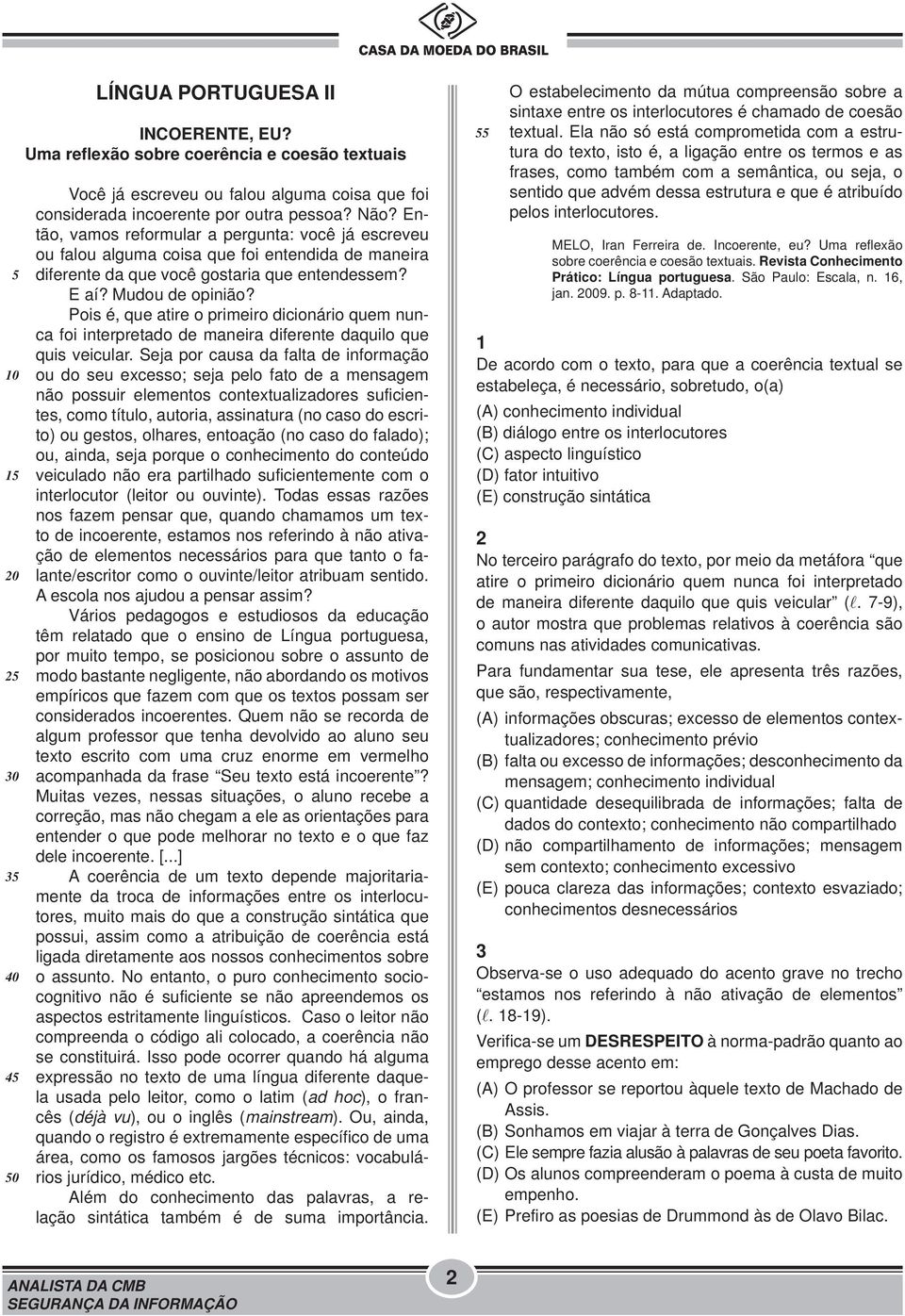 Pois é, que atire o primeiro dicionário quem nunca foi interpretado de maneira diferente daquilo que quis veicular.