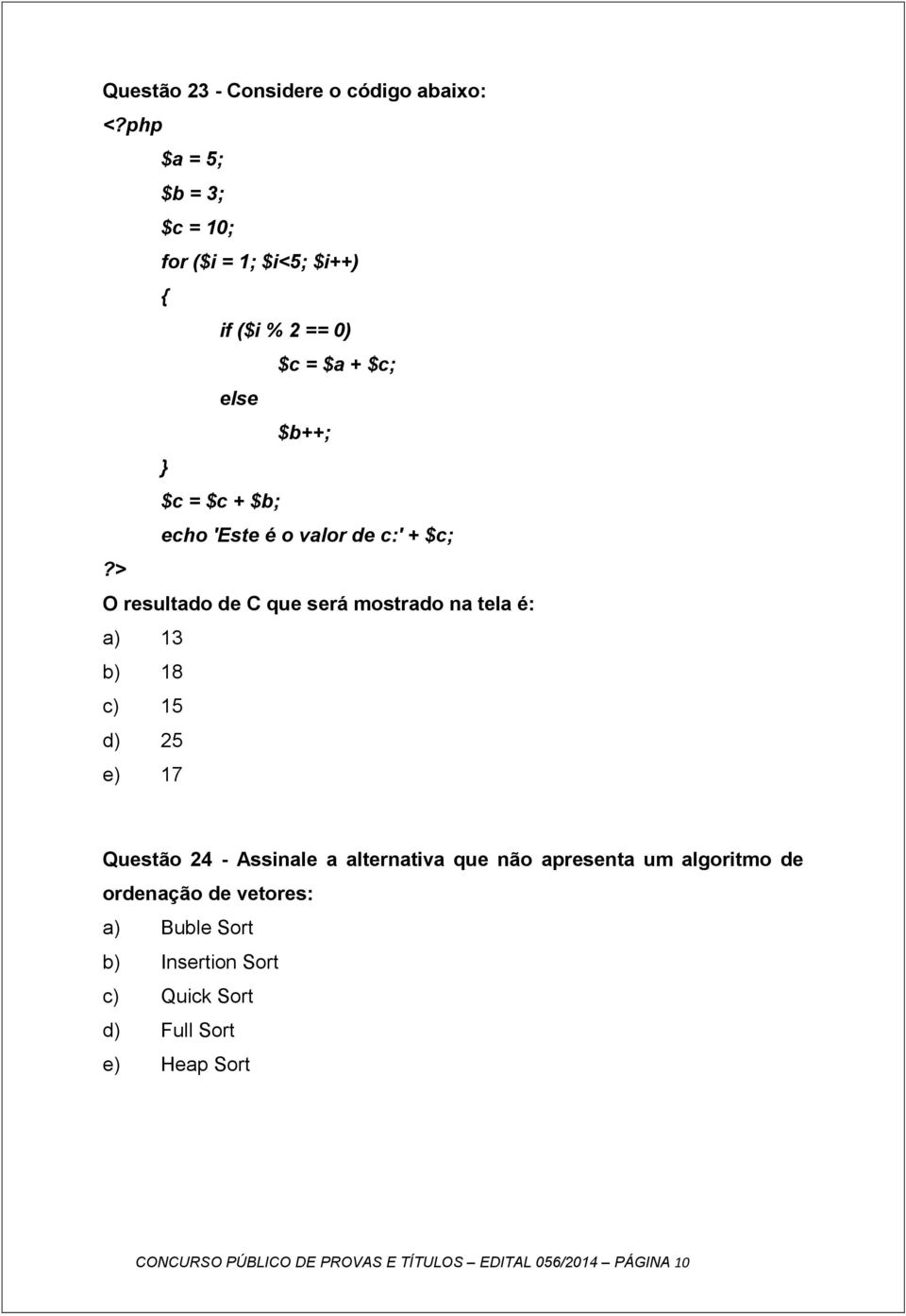 'Este é o valor de c:' + $c;?