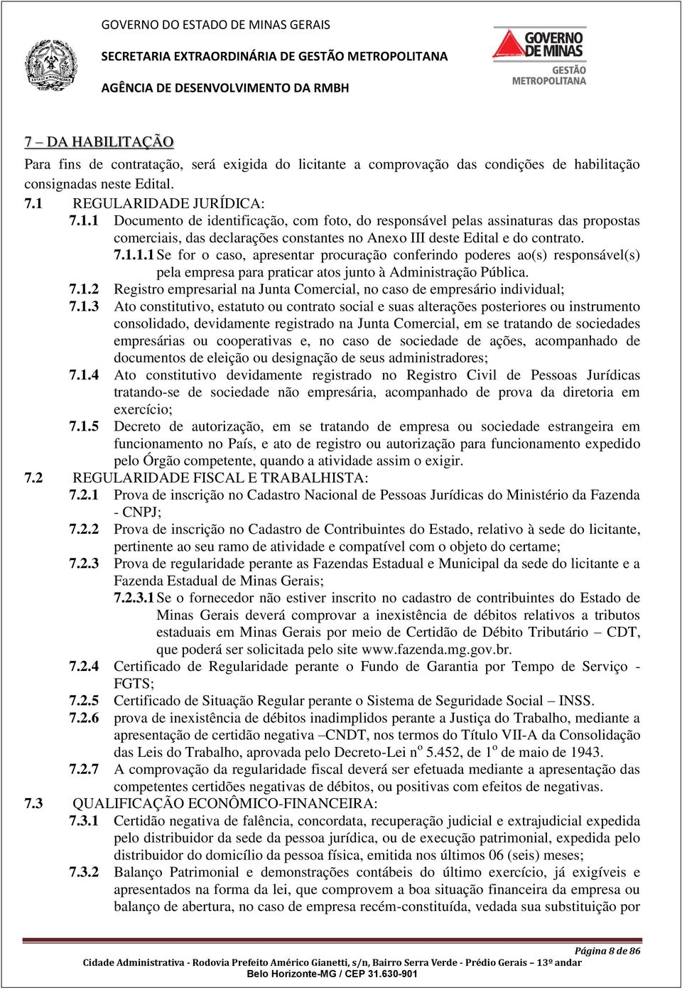 7.1.2 Registro empresarial na Junta Comercial, no caso de empresário individual; 7.1.3 Ato constitutivo, estatuto ou contrato social e suas alterações posteriores ou instrumento consolidado,