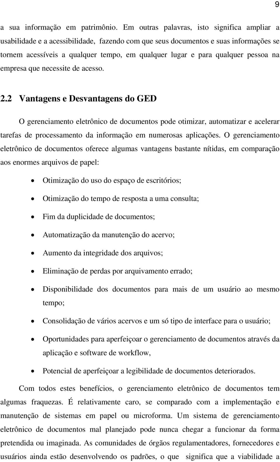 qualquer pessoa na empresa que necessite de acesso. 2.