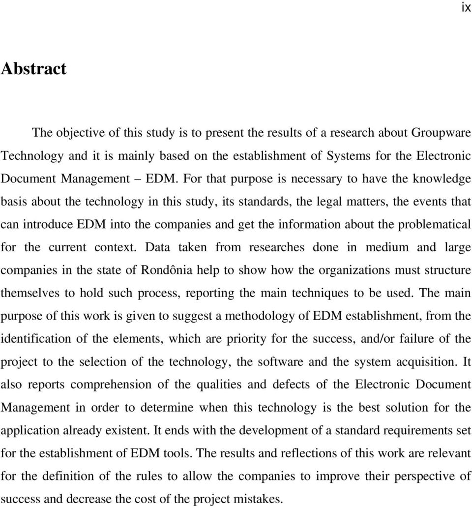 For that purpose is necessary to have the knowledge basis about the technology in this study, its standards, the legal matters, the events that can introduce EDM into the companies and get the