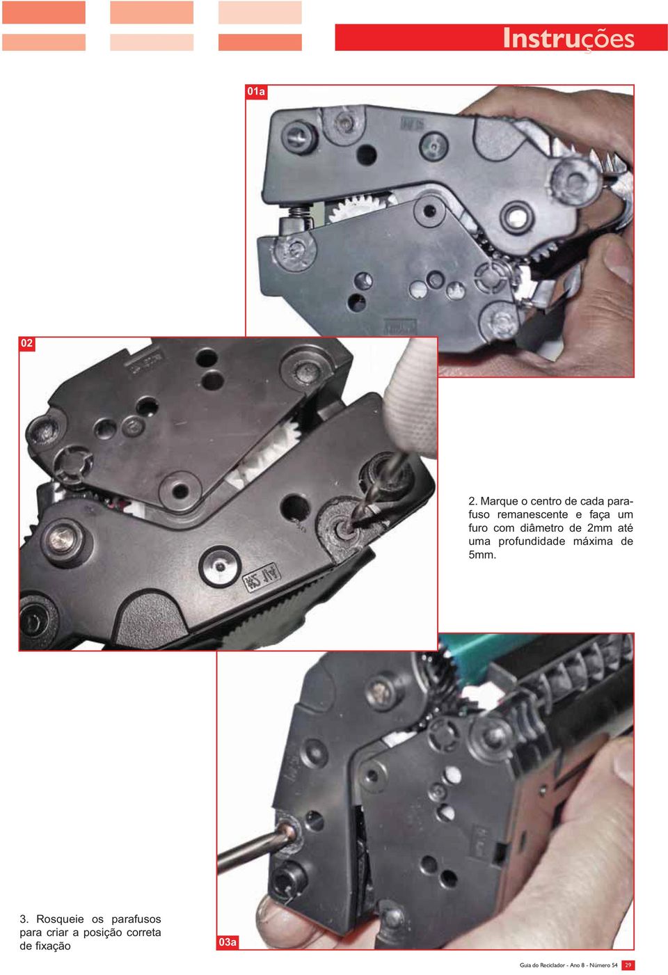 furo com diâmetro de 2mm até uma profundidade máxima de 5mm.