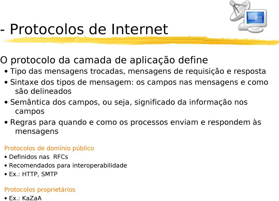 significado da informação nos campos Regras para quando e como os processos enviam e respondem às mensagens Protocolos