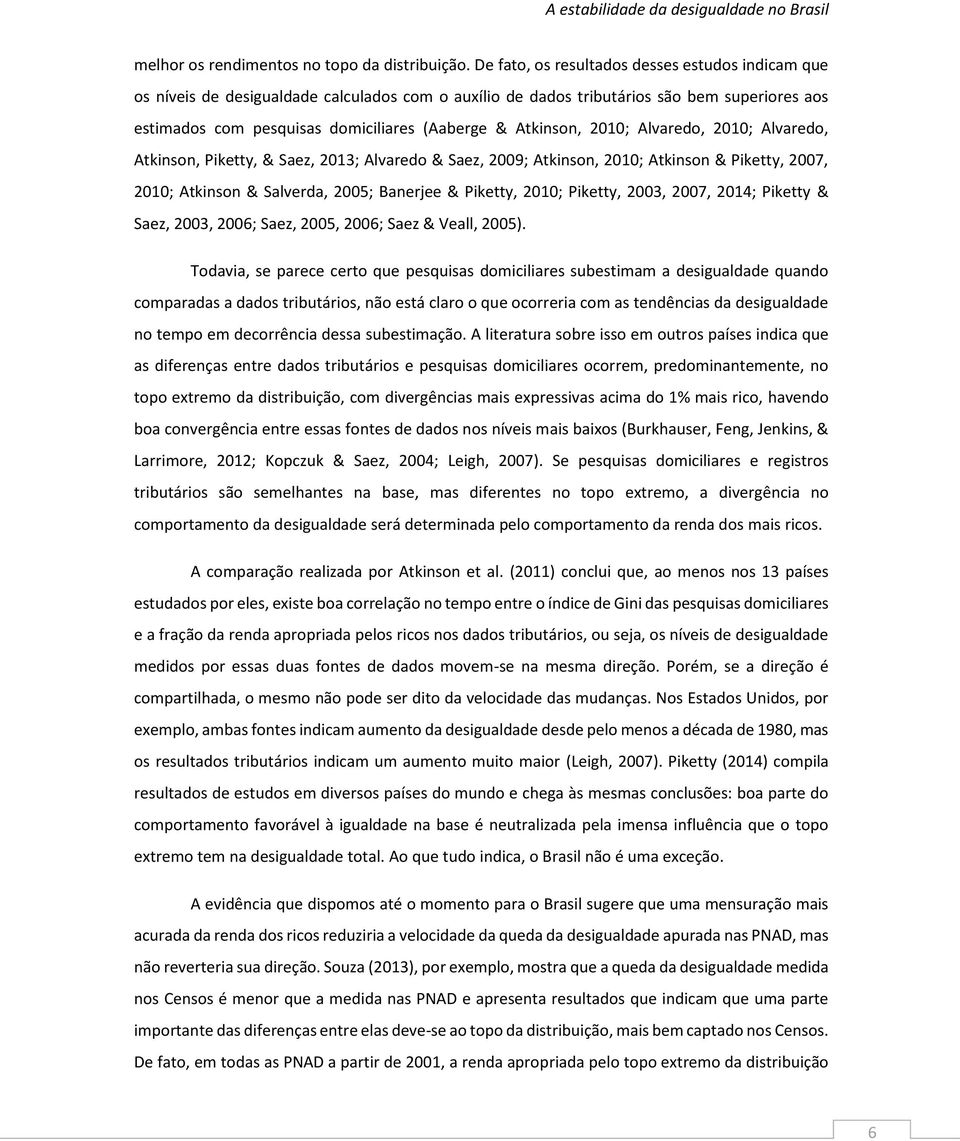 Atkinson, 2010; Alvaredo, 2010; Alvaredo, Atkinson, Piketty, & Saez, 2013; Alvaredo & Saez, 2009; Atkinson, 2010; Atkinson & Piketty, 2007, 2010; Atkinson & Salverda, 2005; Banerjee & Piketty, 2010;