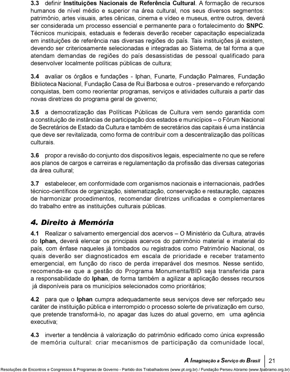 considerada um processo essencial e permanente para o fortalecimento do SNPC.