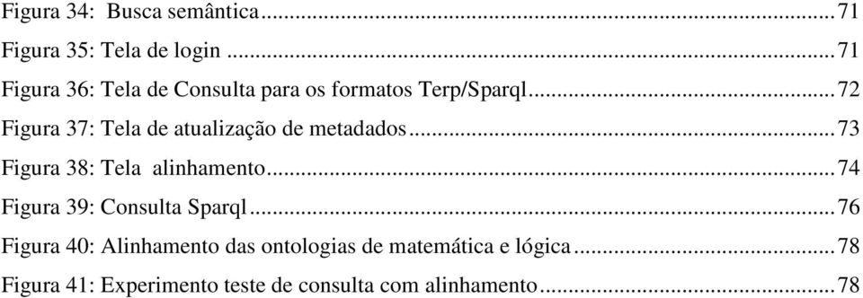 .. 72 Figura 37: Tela de atualização de metadados... 73 Figura 38: Tela alinhamento.