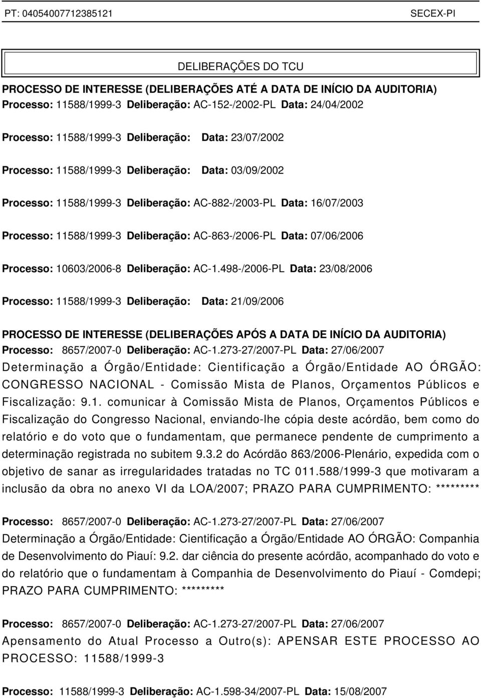 07/06/2006 Processo: 10603/2006-8 Deliberação: AC-1.