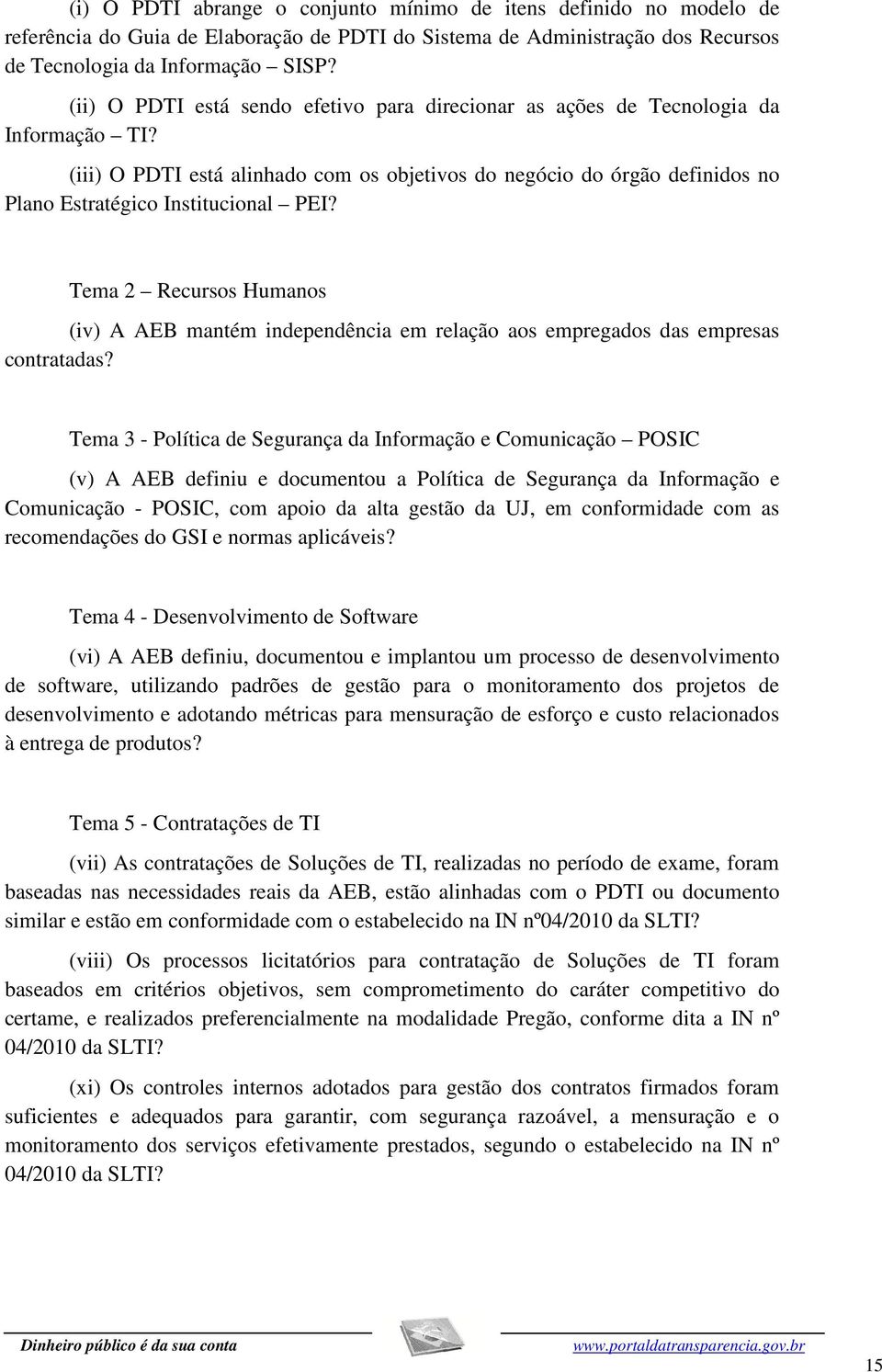 (iii) O PDTI está alinhado com os objetivos do negócio do órgão definidos no Plano Estratégico Institucional PEI?