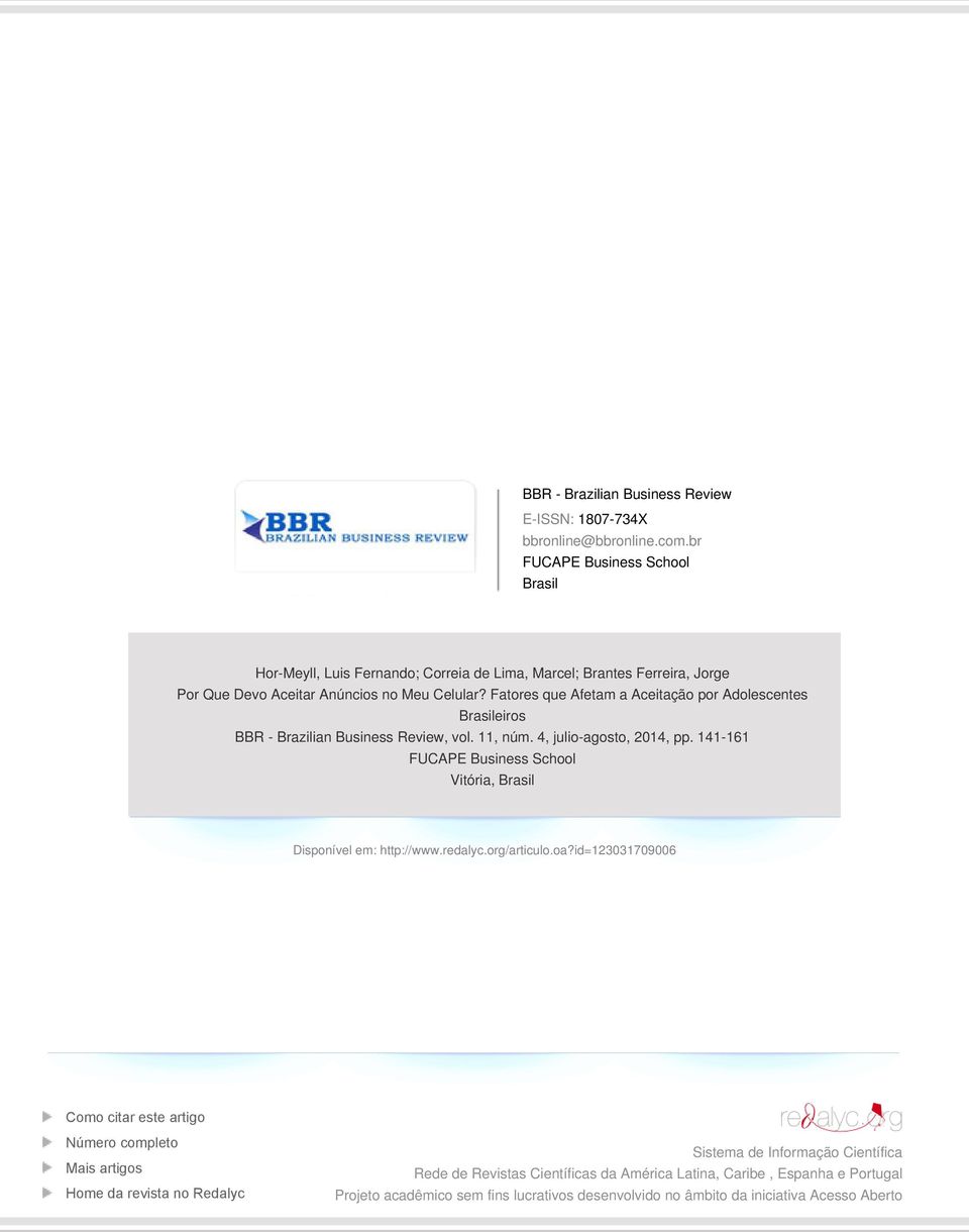 Fatores que Afetam a Aceitação por Adolescentes Brasileiros BBR - Brazilian Business Review, vol. 11, núm. 4, julio-agosto, 2014, pp.