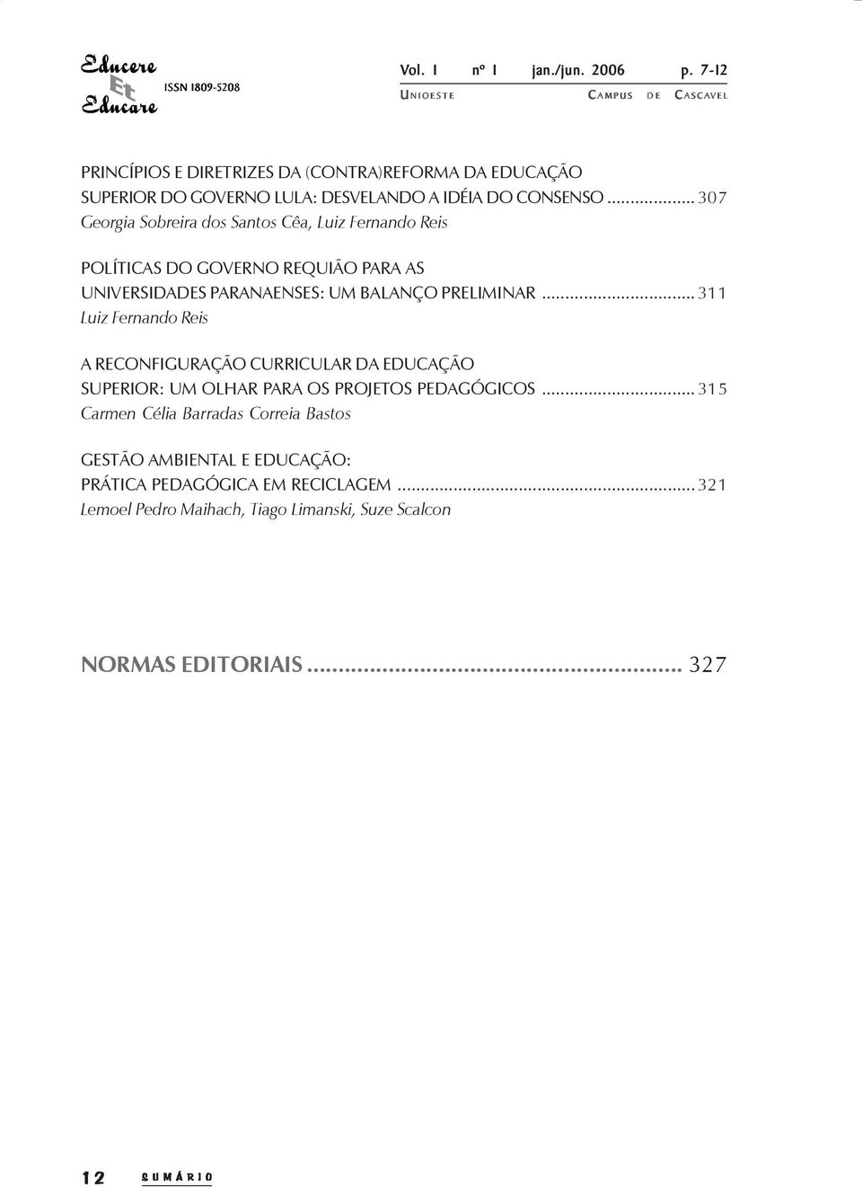 ..311 Luiz Fernando Reis A RECONFIGURAÇÃO CURRICULAR DA EDUCAÇÃO SUPERIOR: UM OLHAR PARA OS PROJETOS PEDAGÓGICOS.