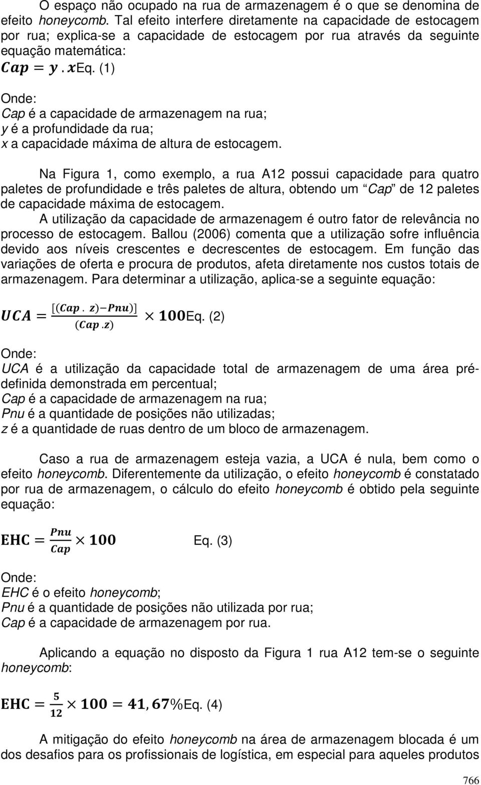 (1) Onde: Cap é a capacidade de armazenagem na rua; y é a profundidade da rua; x a capacidade máxima de altura de estocagem.