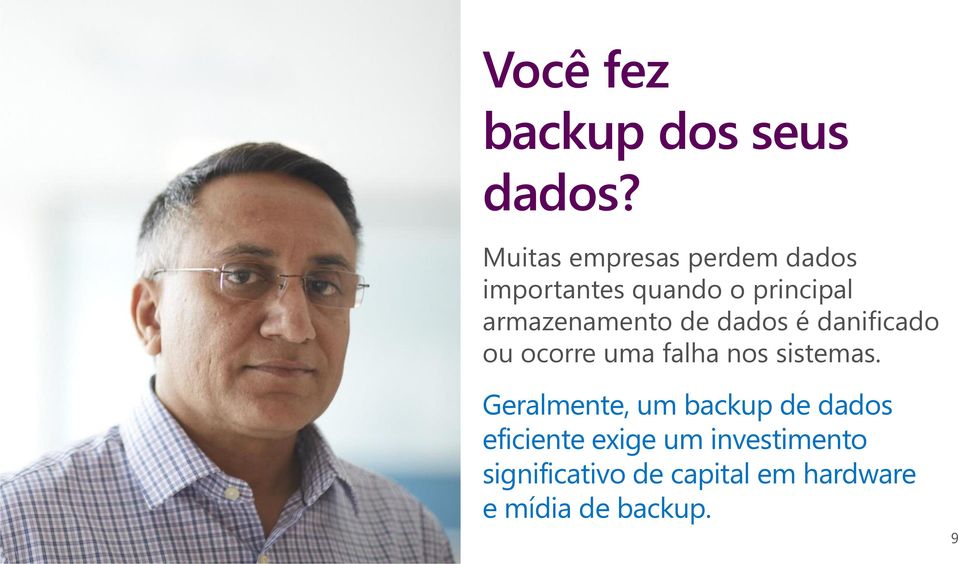 armazenamento de dados é danificado ou ocorre uma falha nos sistemas.