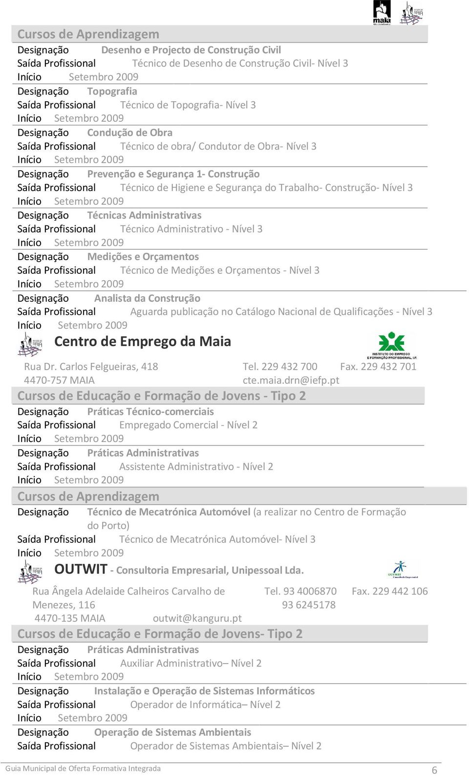 Segurança do Trabalho- Construção- Nível 3 Designação Técnicas Administrativas Saída Profissional Técnico Administrativo - Nível 3 Designação Medições e Orçamentos Saída Profissional Técnico de