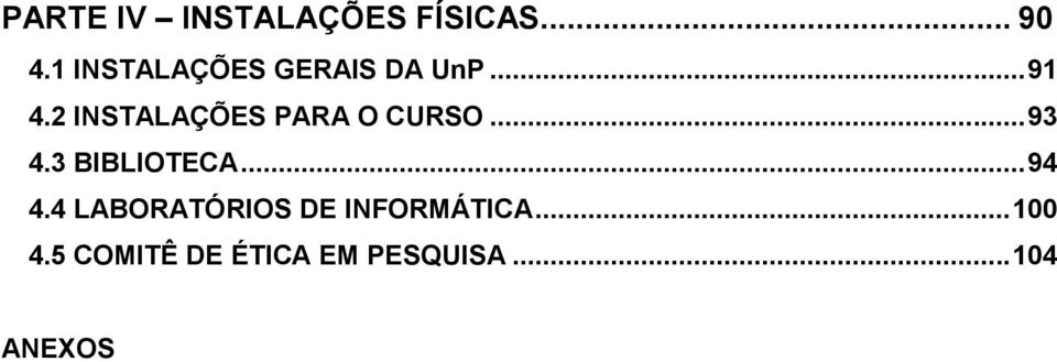 2 INSTALAÇÕES PARA O CURSO... 93 4.3 BIBLIOTECA... 94 4.