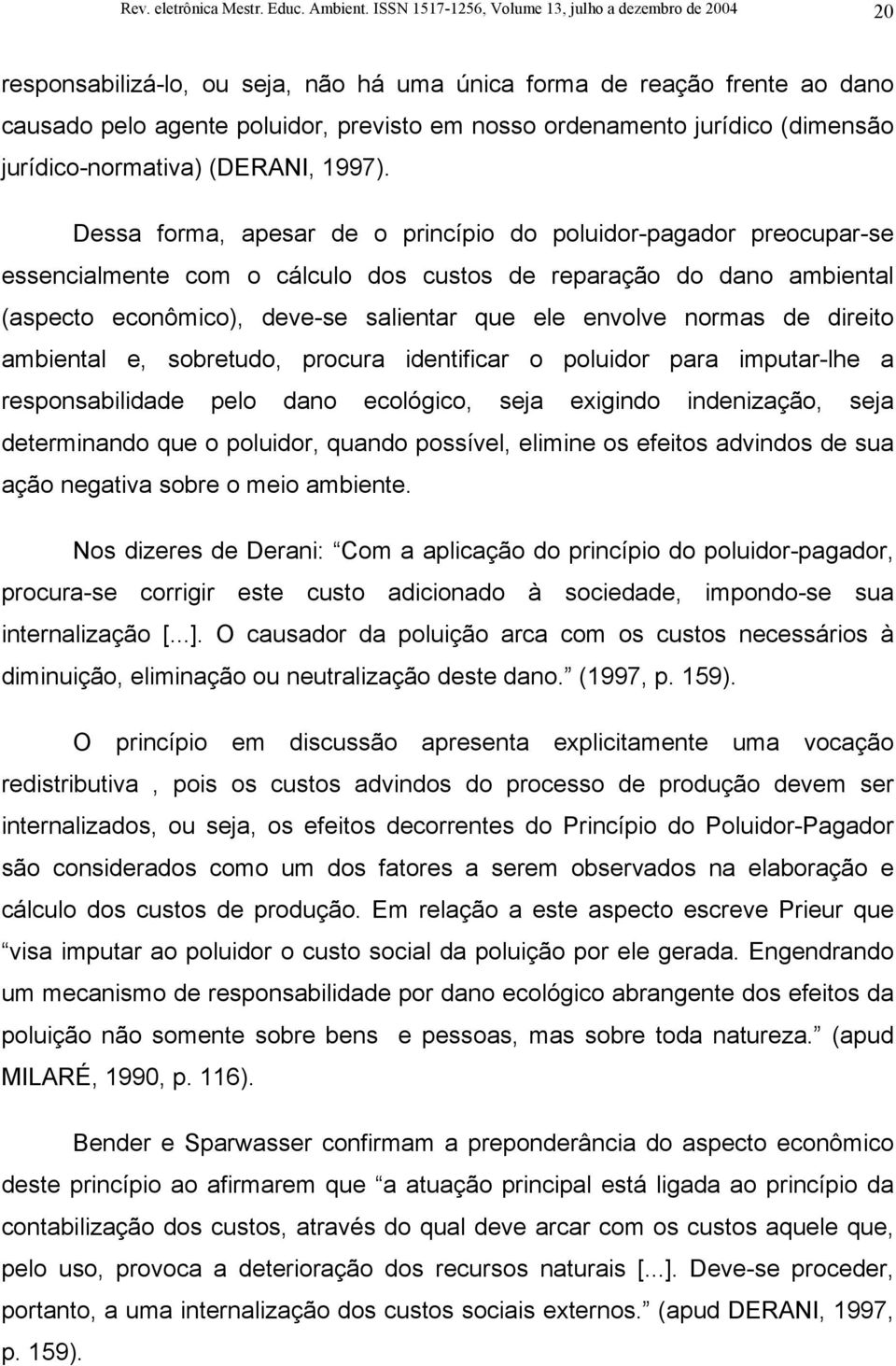 (dimensão jurídico-normativa) (DERANI, 1997).