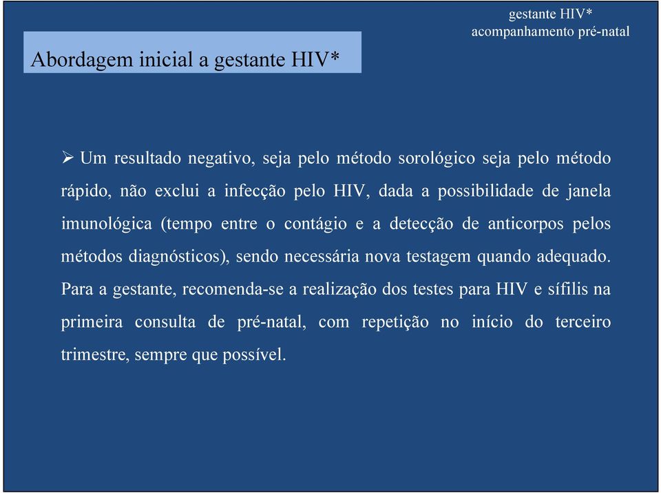 diagnósticos), sendo necessária nova testagem quando adequado.