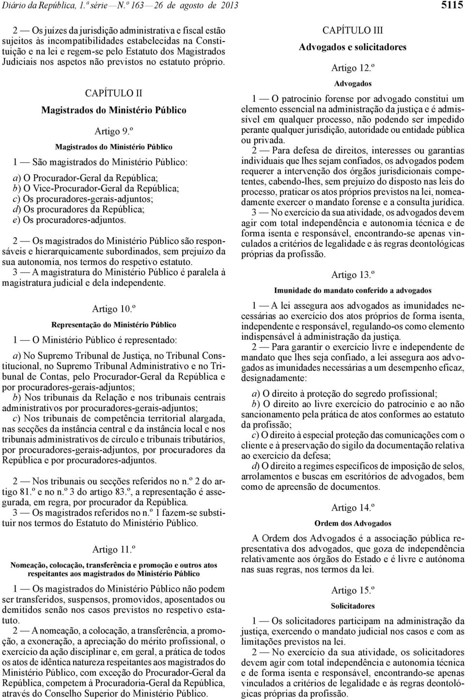 Judiciais nos aspetos não previstos no estatuto próprio. CAPÍTULO II Magistrados do Ministério Público Artigo 9.