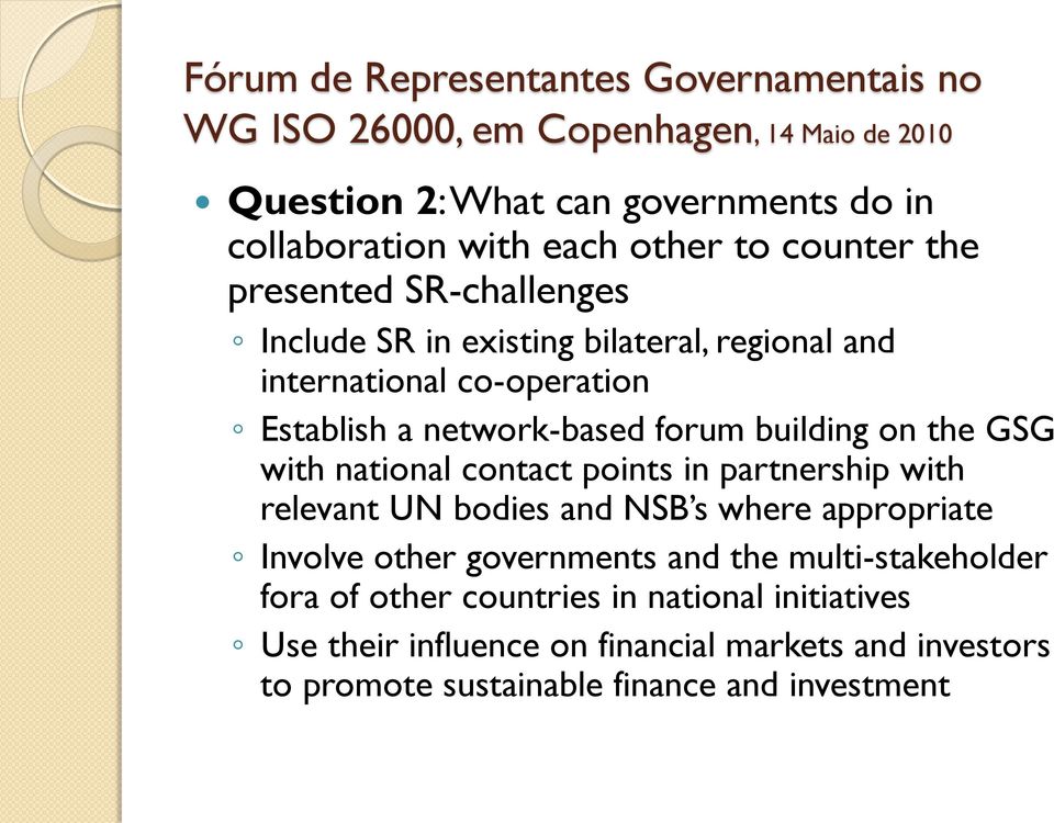 building on the GSG with national contact points in partnership with relevant UN bodies and NSB s where appropriate Involve other governments and the